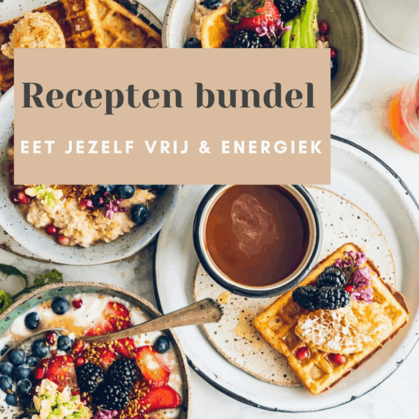 Recepten bundel: Eet jezelf vrij & energiek!